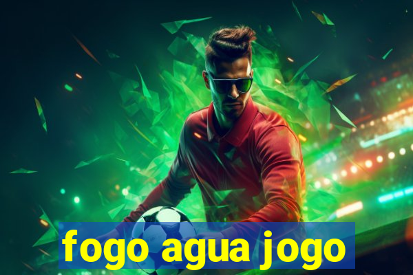 fogo agua jogo